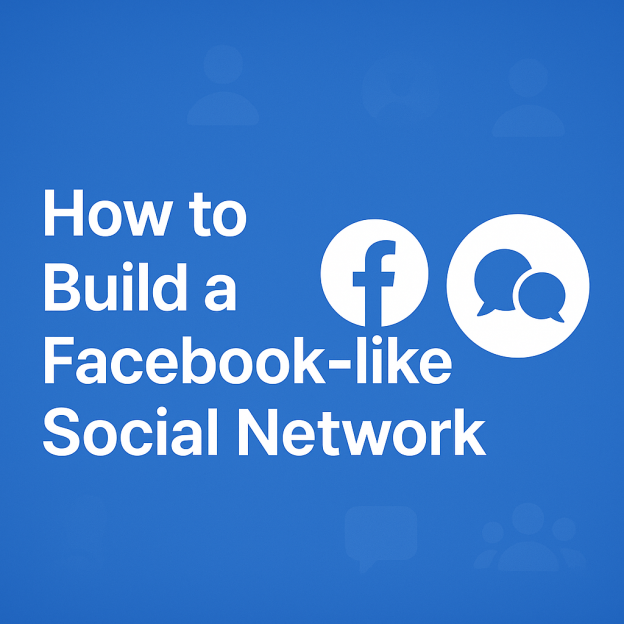 how to build a facebook-like social network